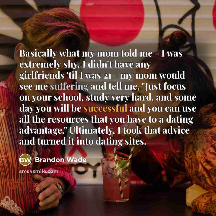 “Basically what my mom told me - I was extremely…” quote by Brandon Wade