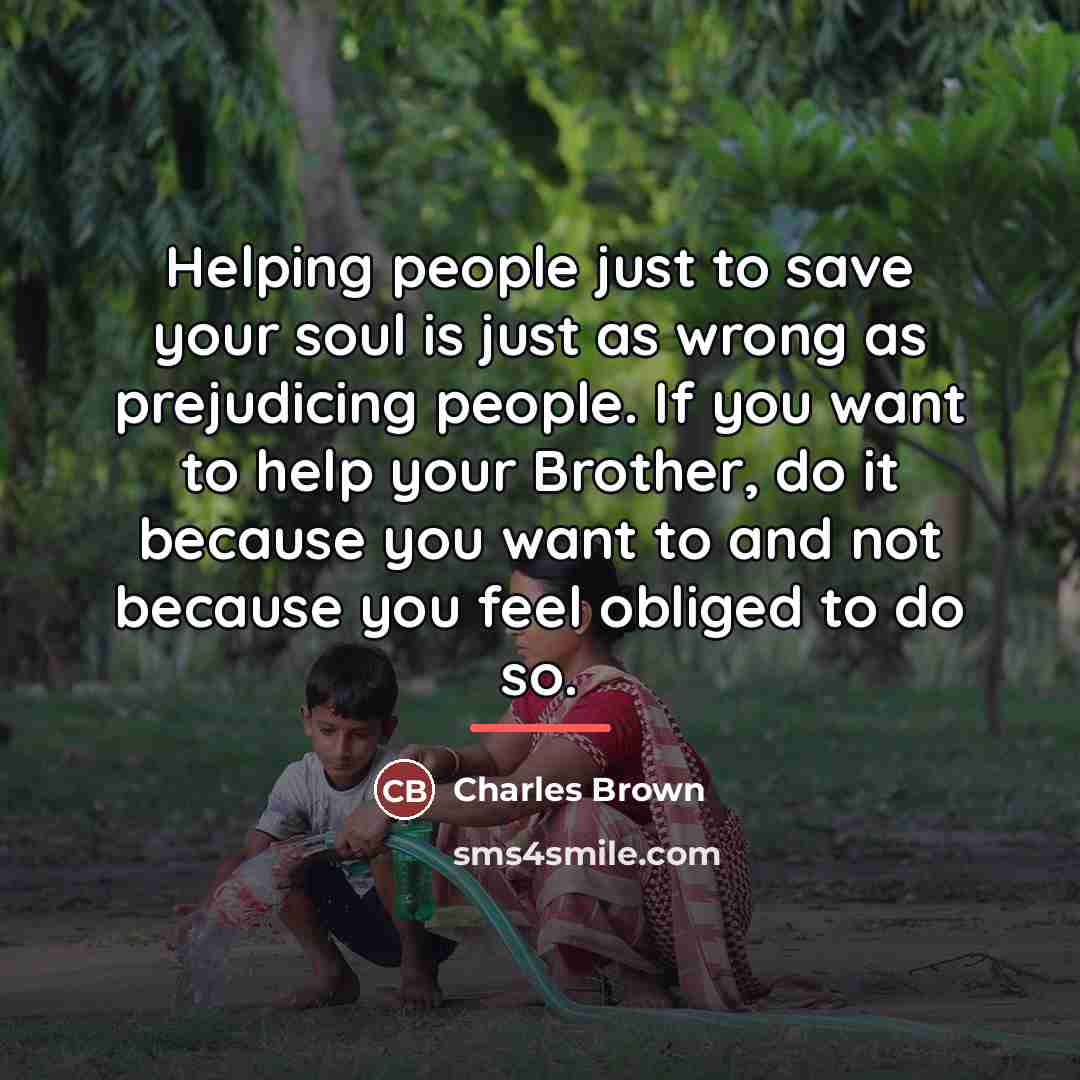 “Helping people just to save your soul is just as…” quote by Charles Brown