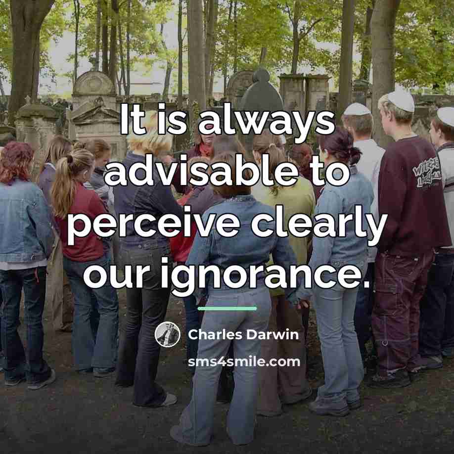 “It is always advisable to perceive clearly our ignorance.…” quote by Charles Darwin
