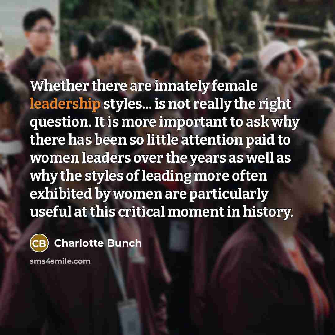 “Whether there are innately female leadership styles... is not really…” quote by Charlotte Bunch