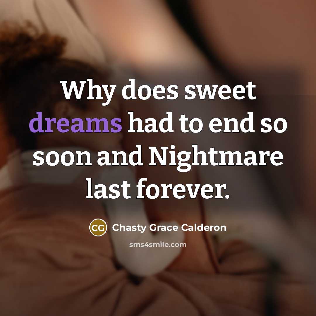 “Why does sweet dreams had to end so soon and…” quote by Chasty Grace Calderon