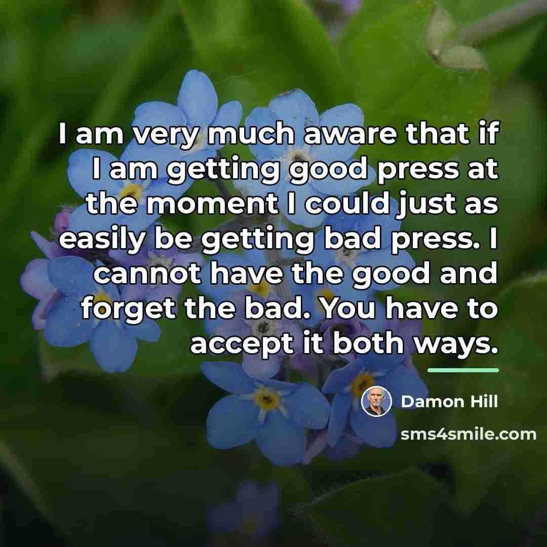 “I am very much aware that if I am getting…” quote by Damon Hill