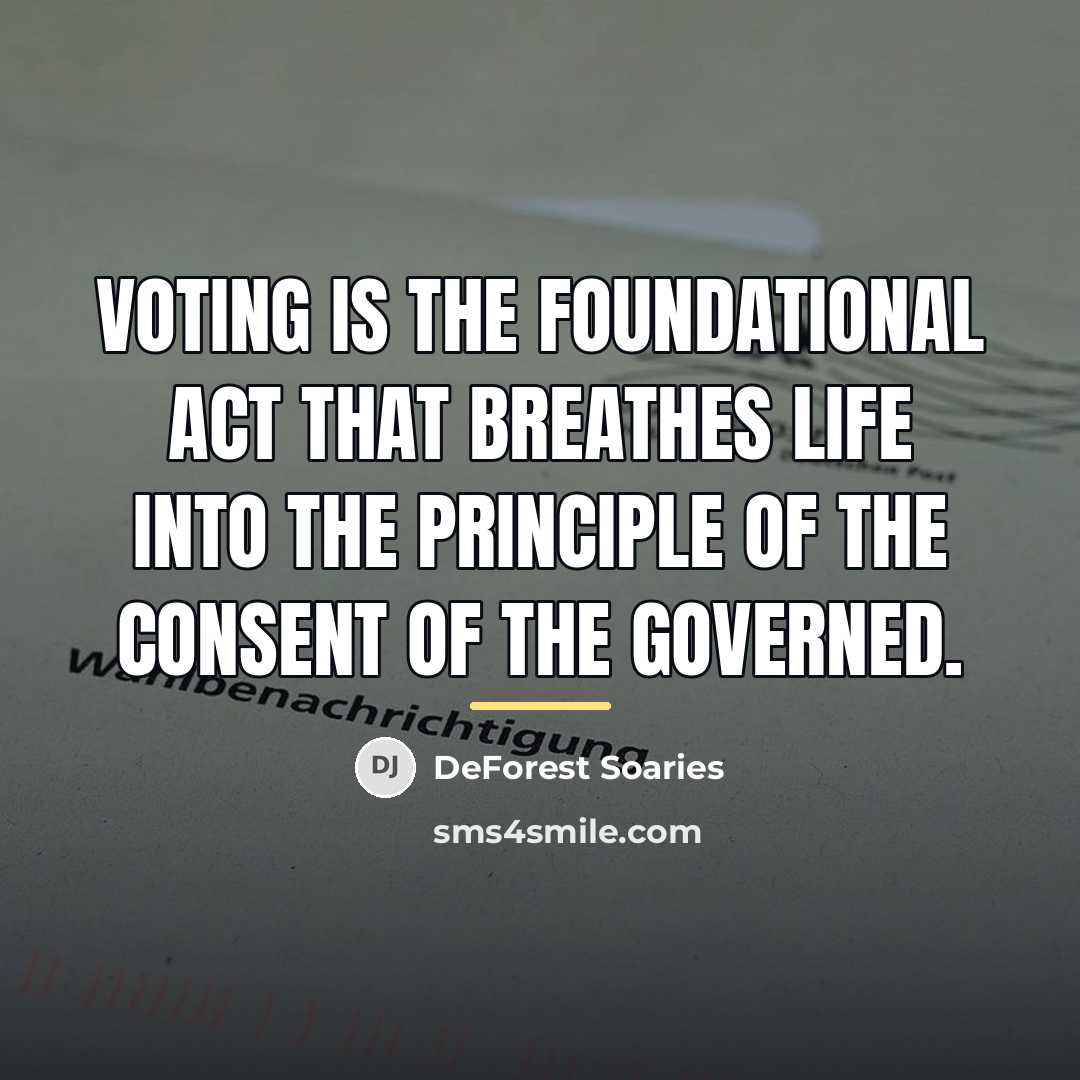 “Voting is the foundational act that breathes life into the…” quote by DeForest Soaries