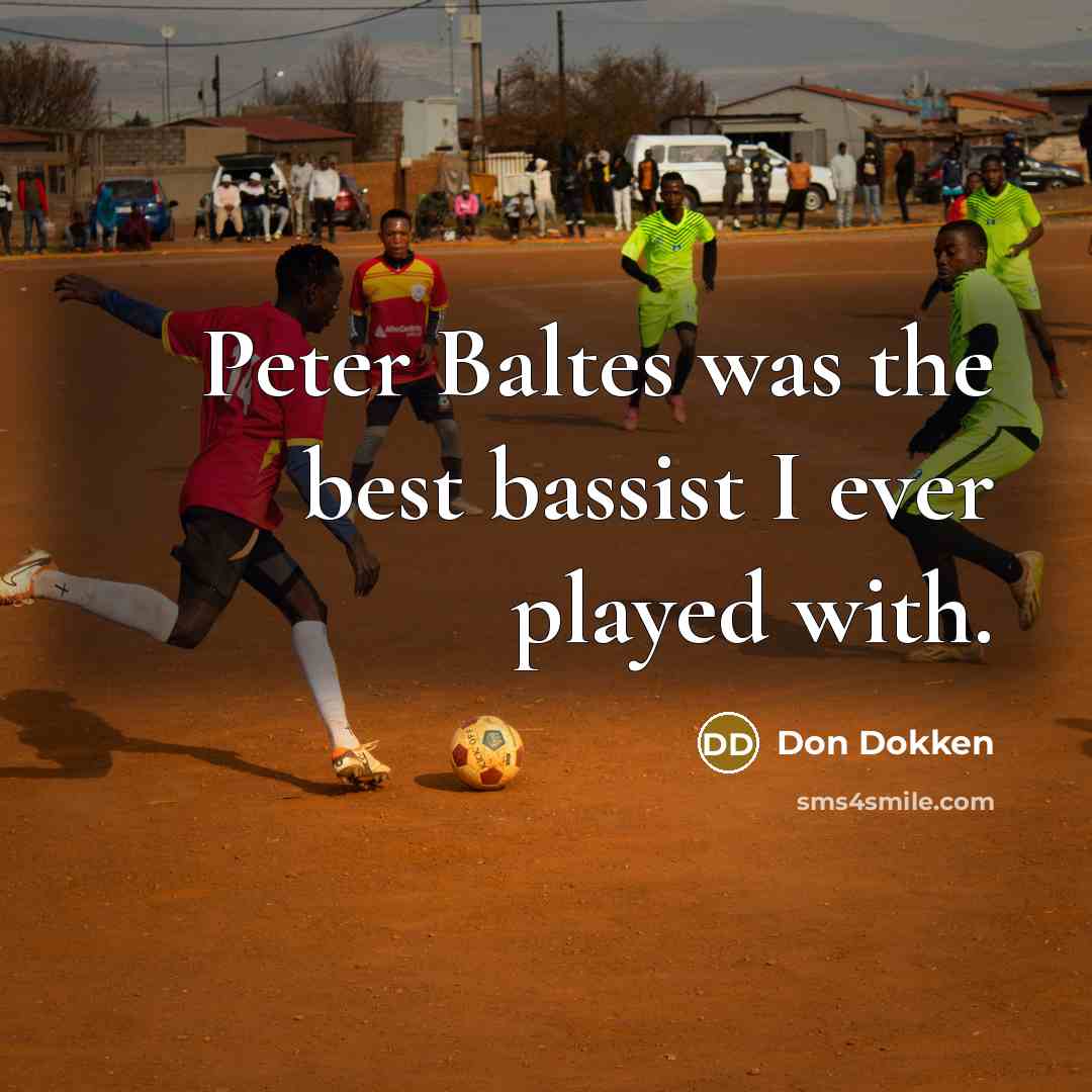 “Peter Baltes was the best bassist I ever played with.…” quote by Don Dokken