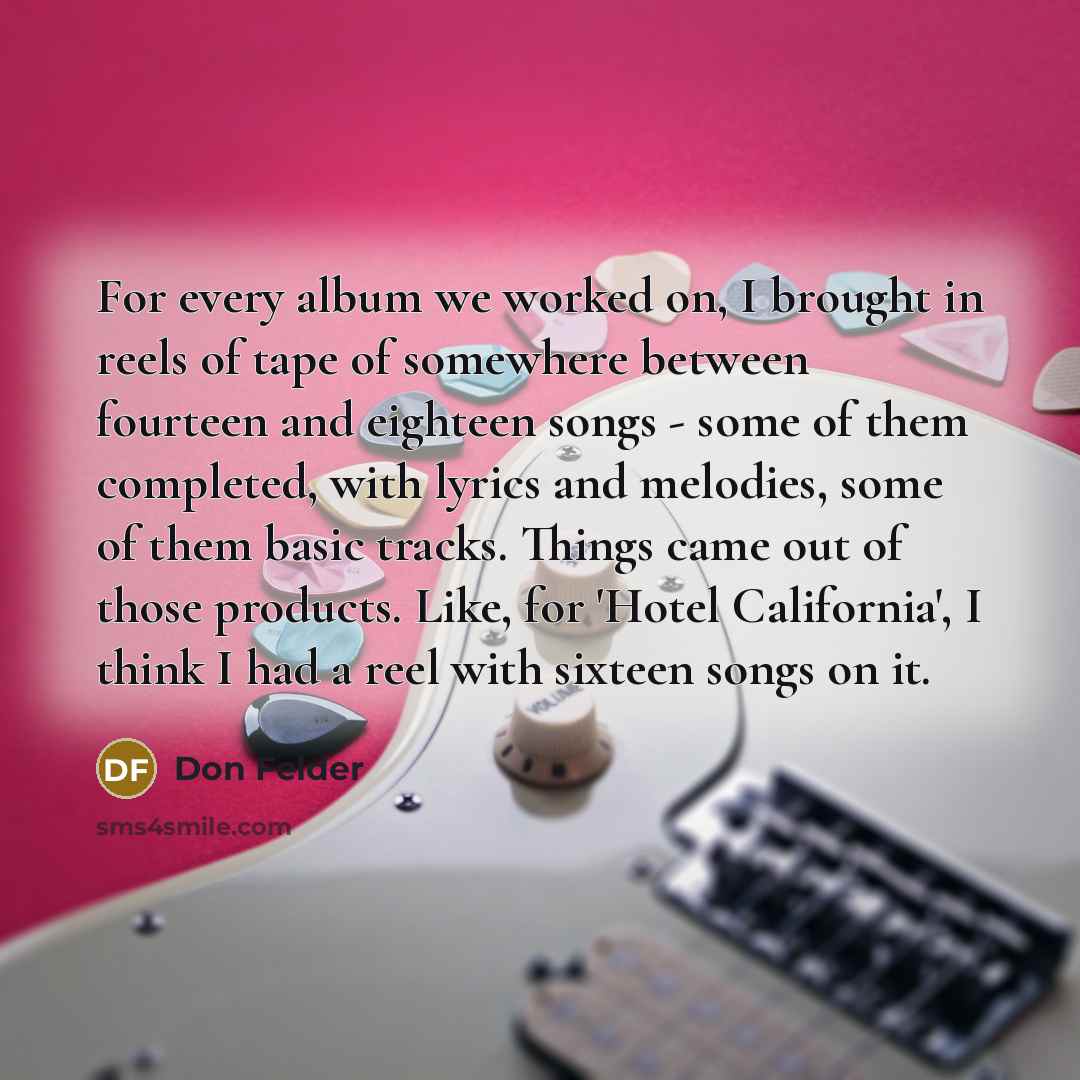 “For every album we worked on, I brought in reels…” quote by Don Felder