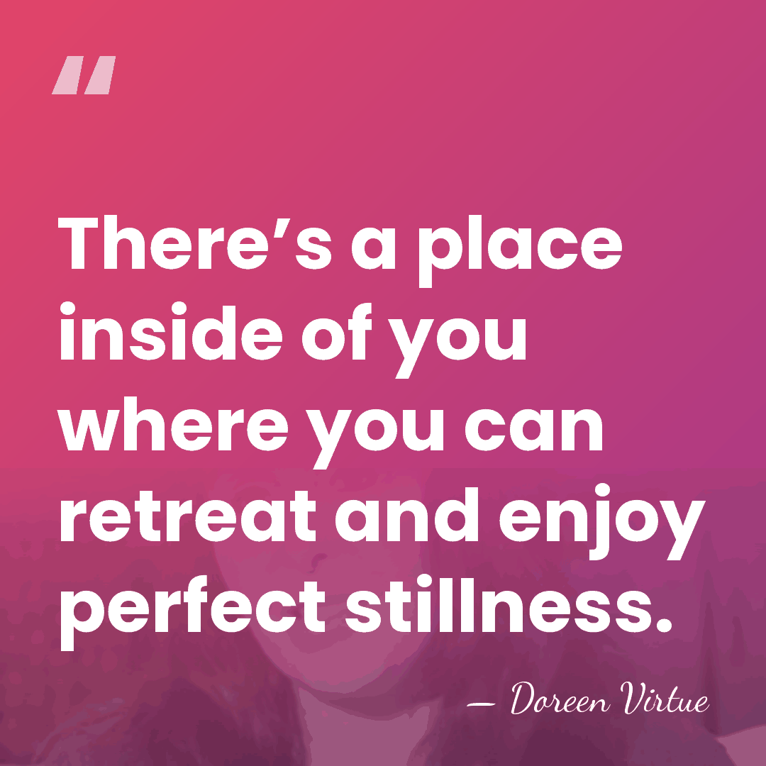 There’s a place inside of you where you can retreat and enjoy&hellip; - Doreen Virtue