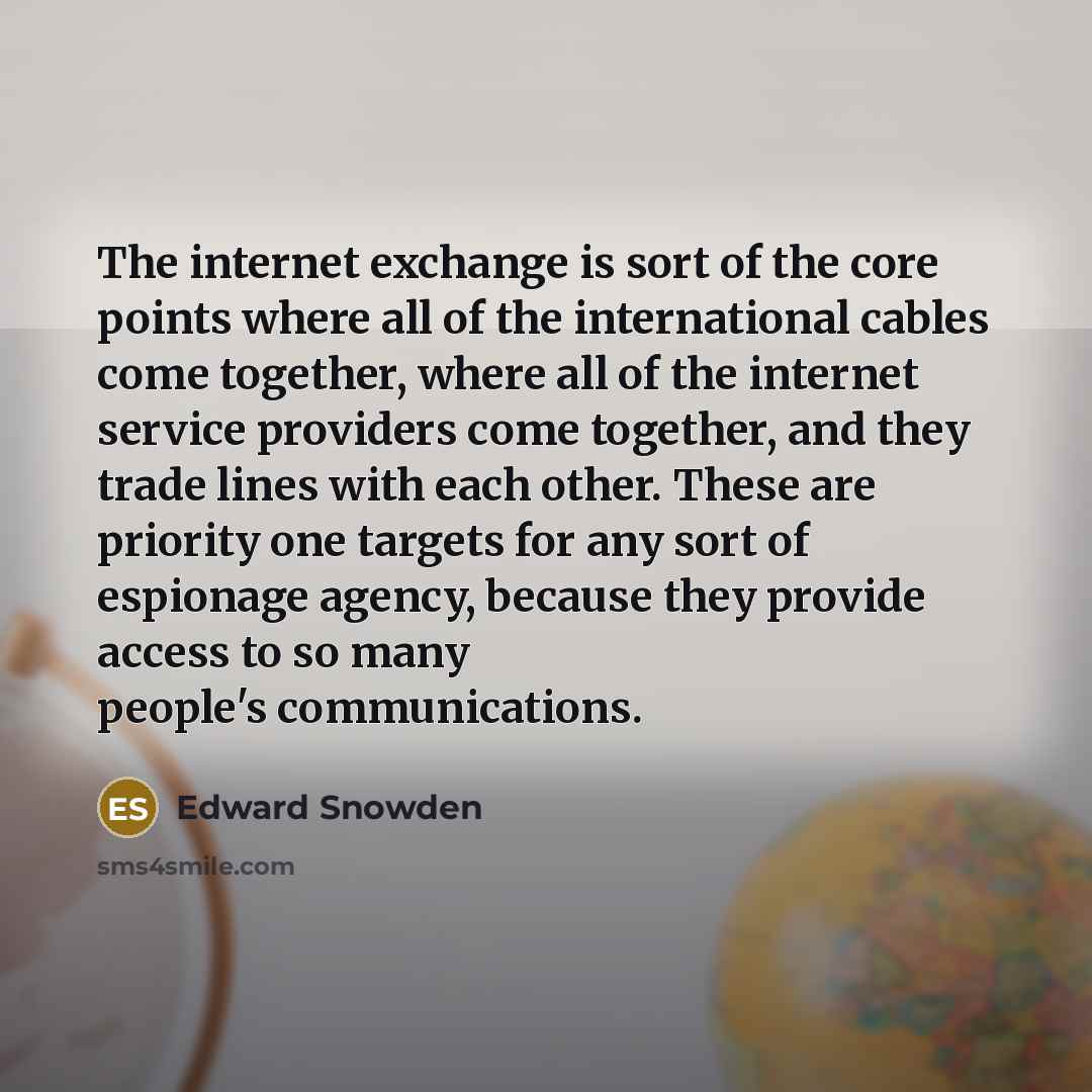 “The internet exchange is sort of the core points where…” quote by Edward Snowden