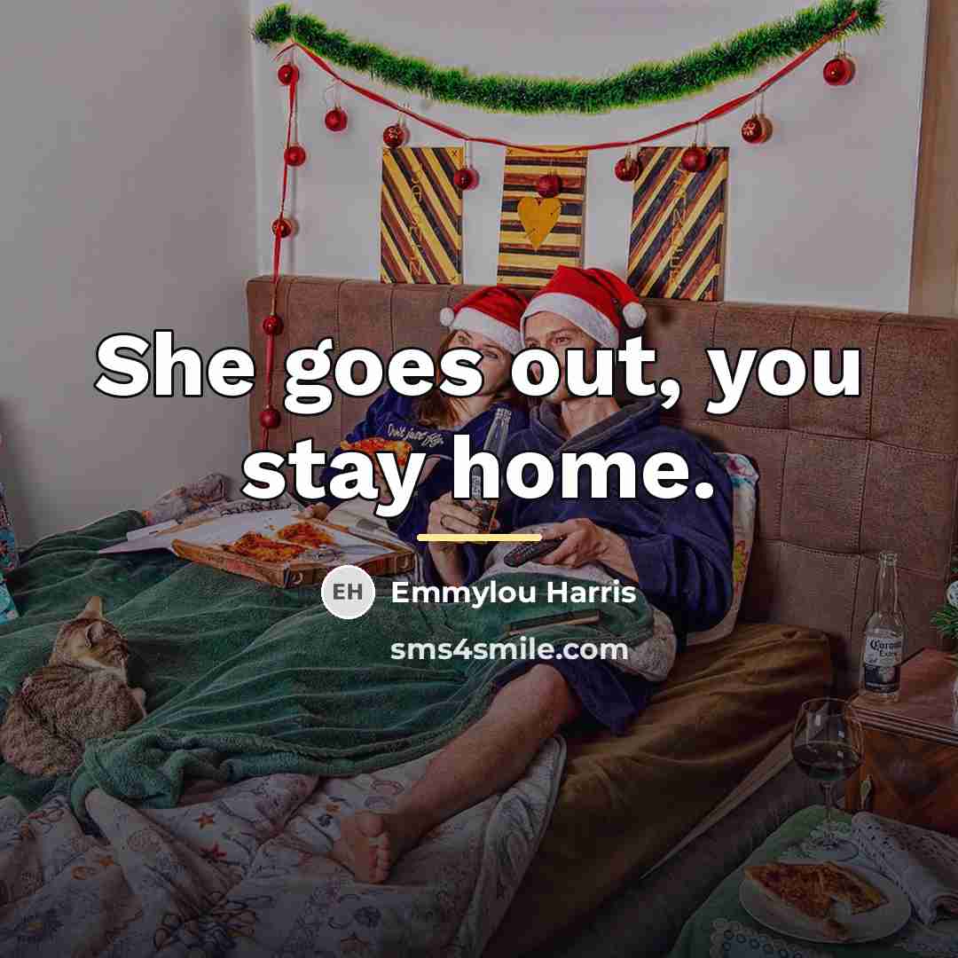 “She goes out, you stay home.…” quote by Emmylou Harris