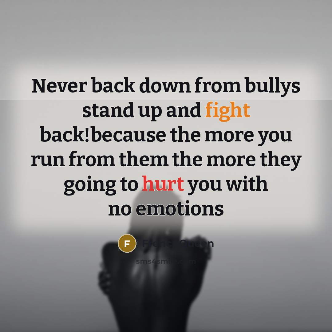 “Never back down from bullys stand up and fight back!because…” quote by Frenchqueen