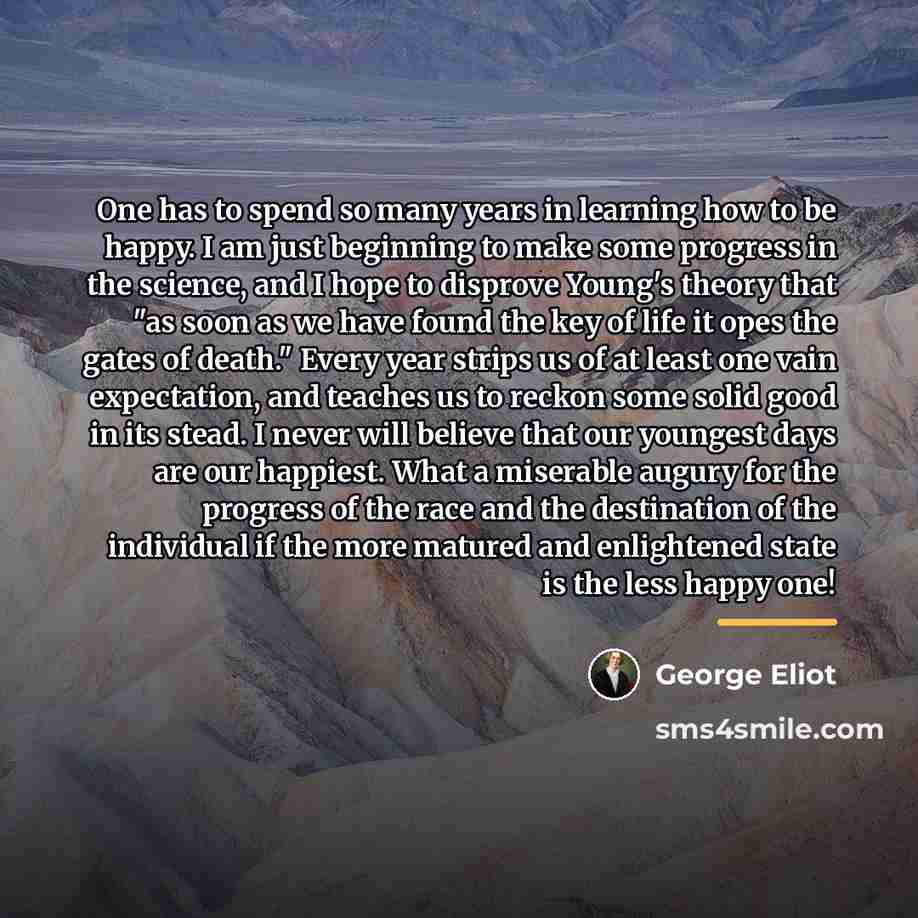“One has to spend so many years in learning how…” quote by George Eliot