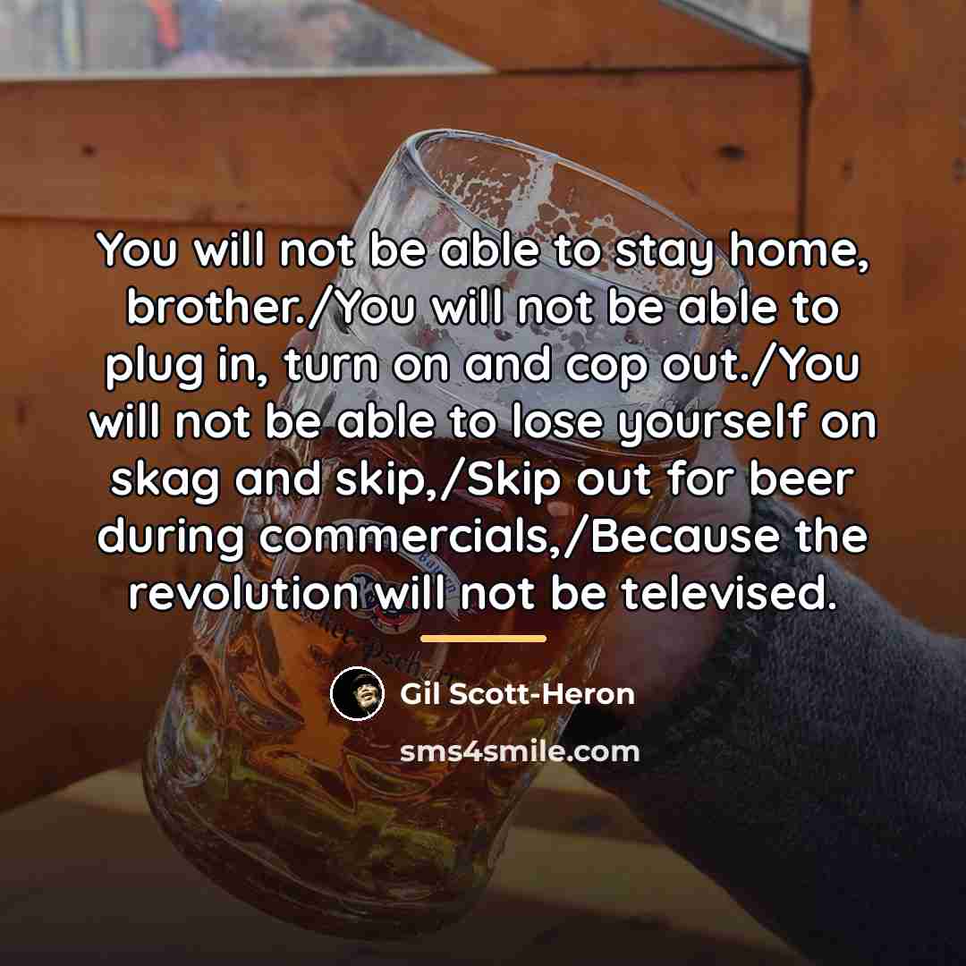 “You will not be able to stay home, brother./You will…” quote by Gil Scott-Heron
