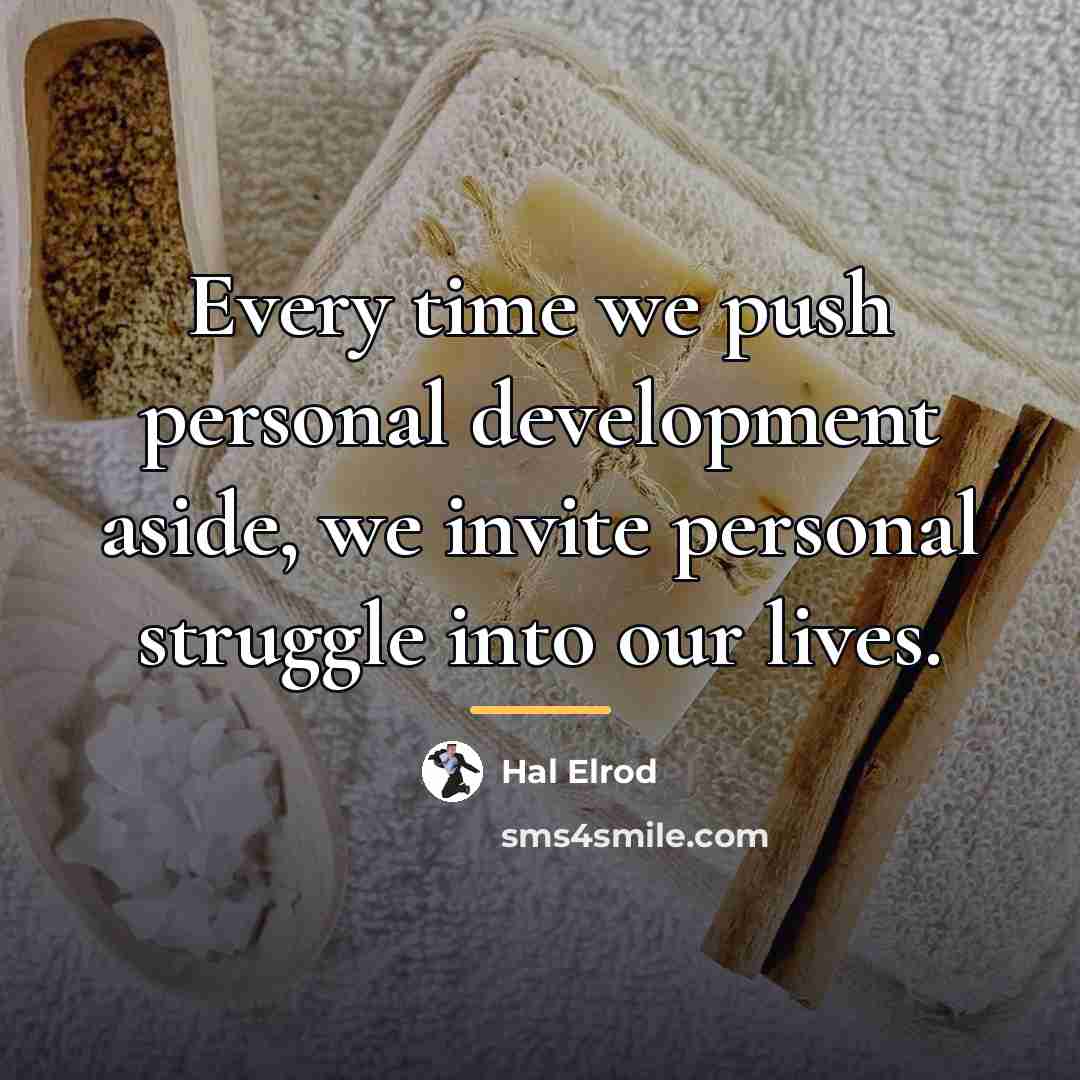 “Every time we push personal development aside, we invite personal…” quote by Hal Elrod