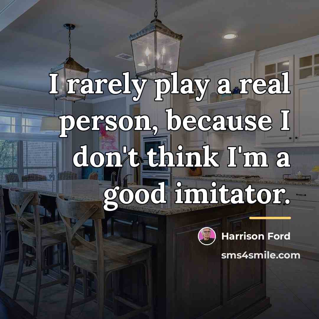 “I rarely play a real person, because I don't think…” quote by Harrison Ford