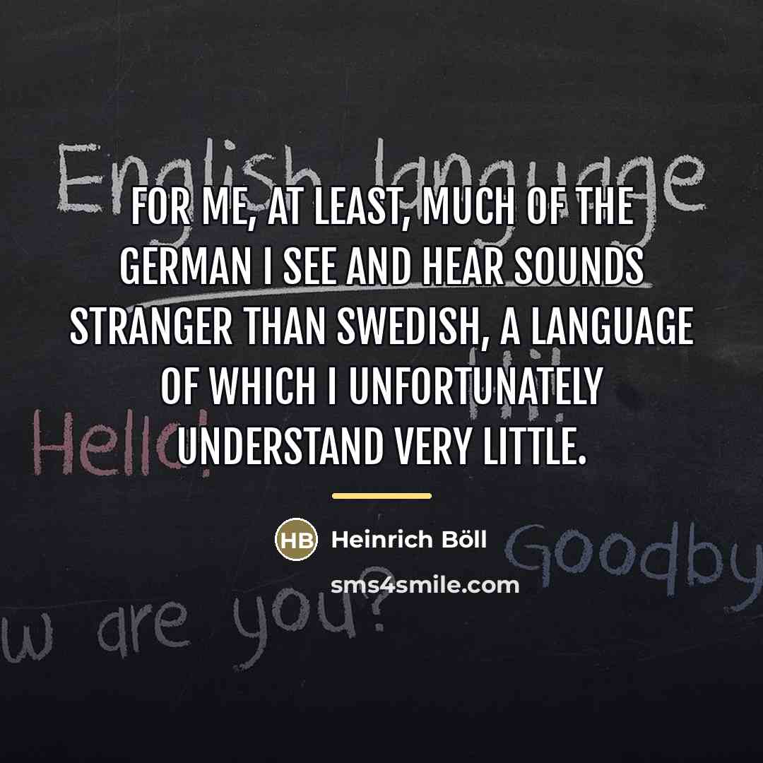 “For me, at least, much of the German I see…” quote by Heinrich Boll