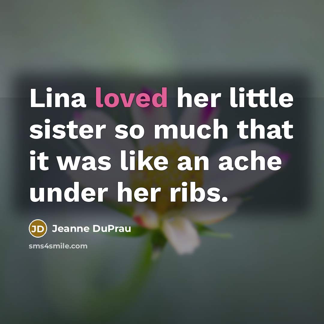 “Lina loved her little sister so much that it was…” quote by Jeanne DuPrau