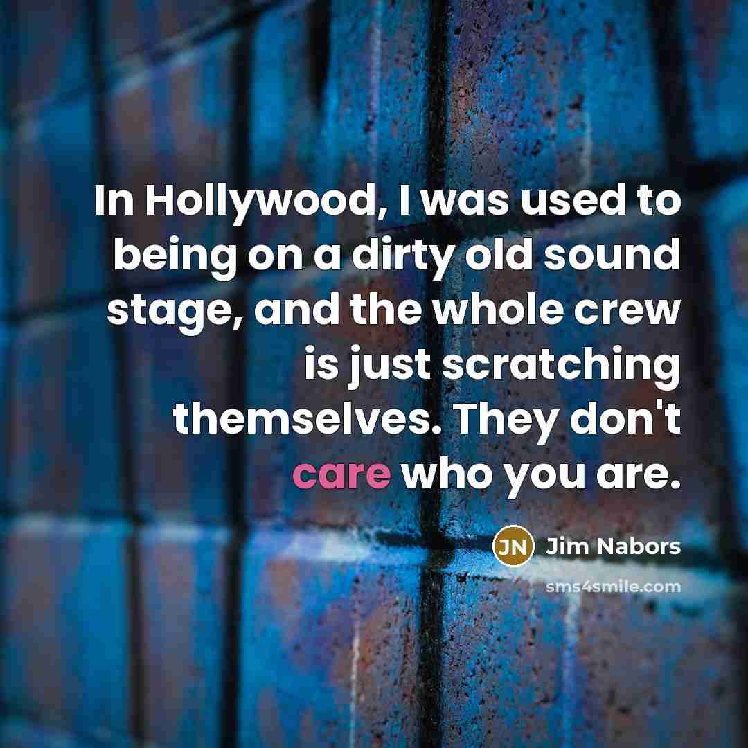 “In Hollywood, I was used to being on a dirty…” quote by Jim Nabors