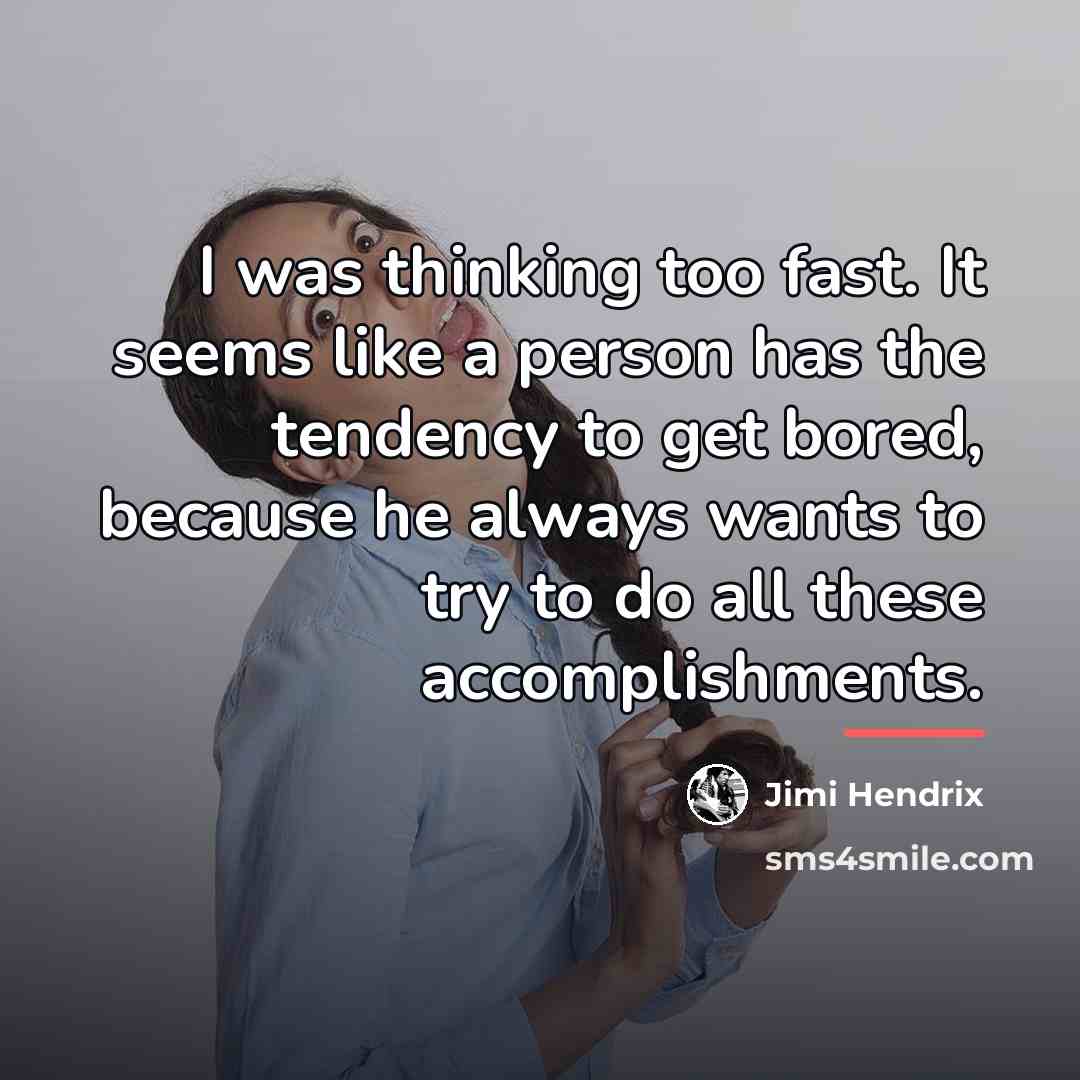 “I was thinking too fast. It seems like a person…” quote by Jimi Hendrix