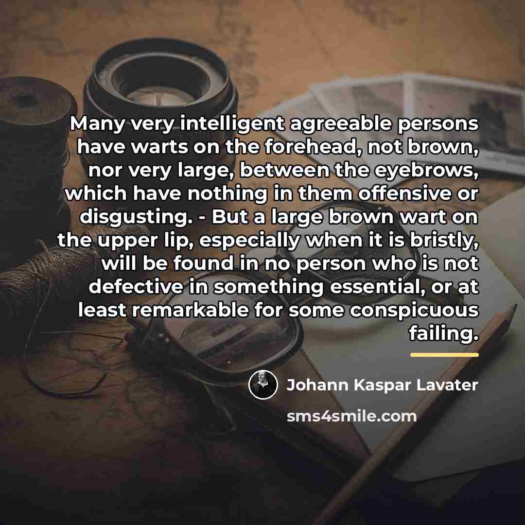 “Many very intelligent agreeable persons have warts on the forehead,…” quote by Johann Kaspar Lavater