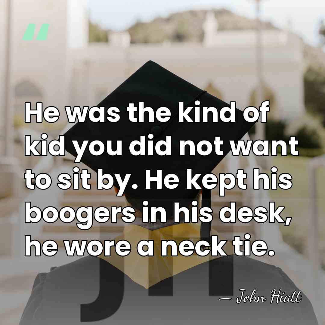 He was the kind of kid you did not want to sit&hellip; - John Hiatt