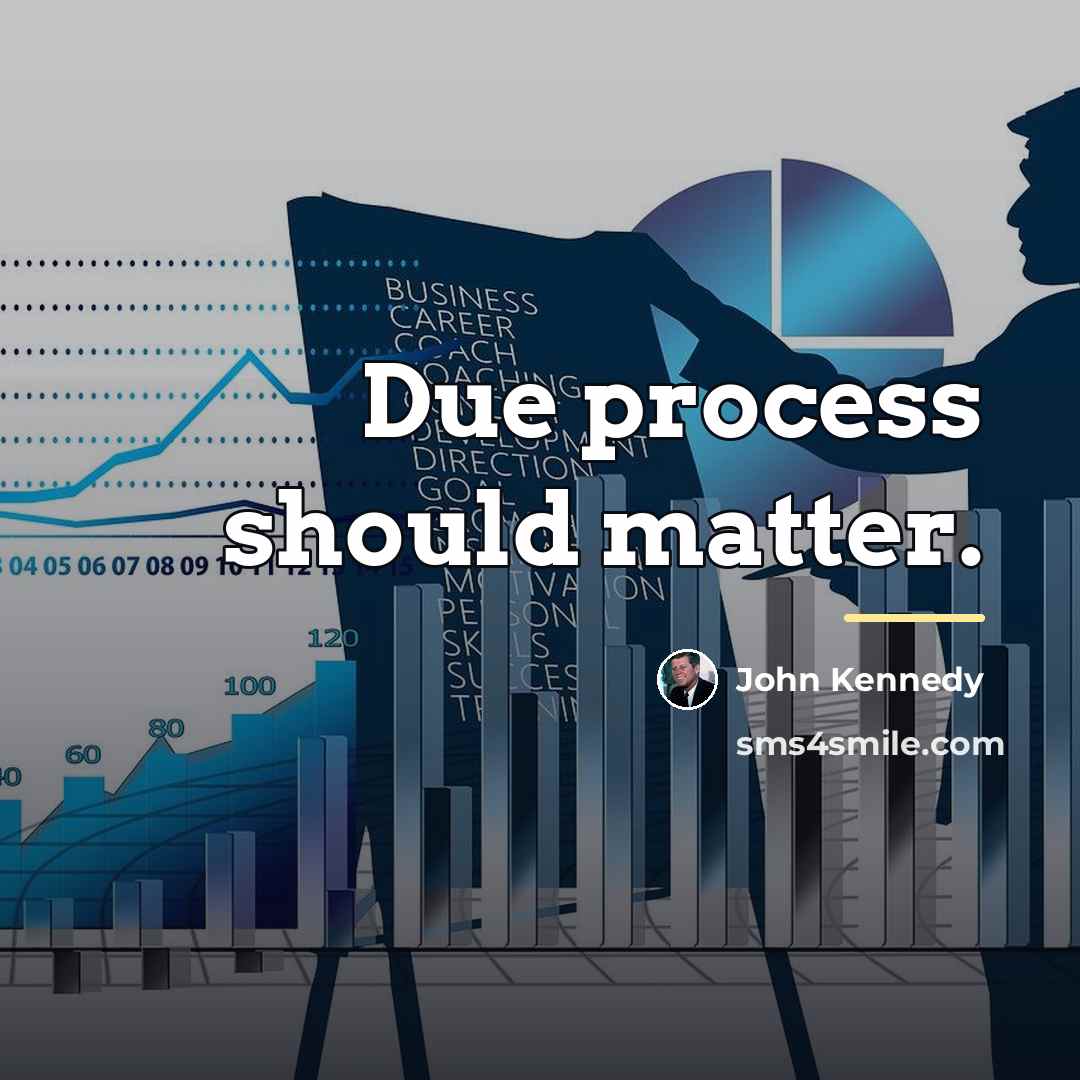 “Due process should matter.…” quote by John Kennedy