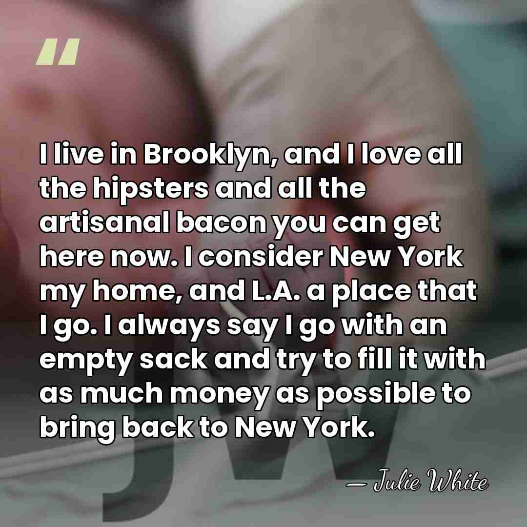 I live in Brooklyn, and I love all the hipsters and all&hellip; - Julie White