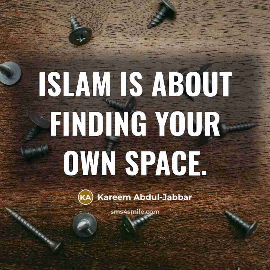 “Islam is about finding your own space.…” quote by Kareem Abdul-Jabbar