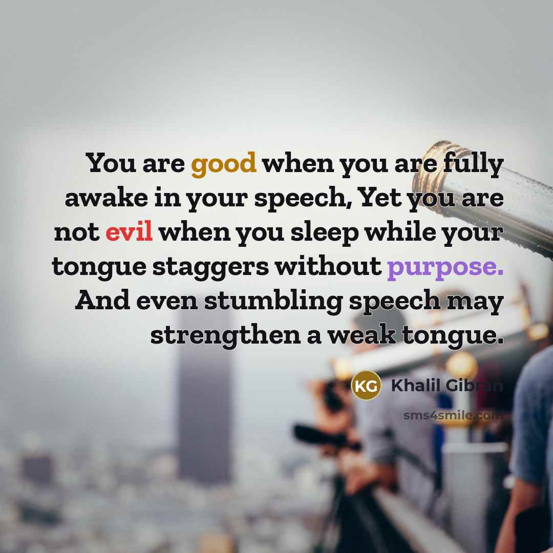 “You are good when you are fully awake in your…” quote by Khalil Gibran