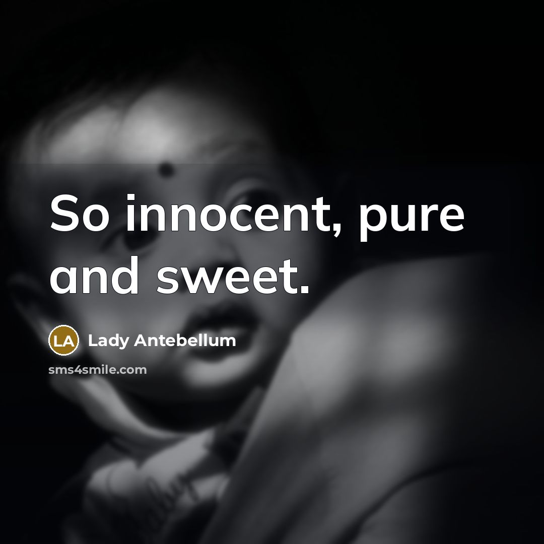 “So innocent, pure and sweet.…” quote by Lady Antebellum
