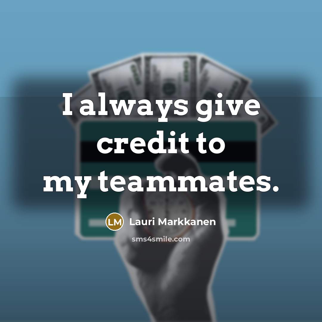 “I always give credit to my teammates.…” quote by Lauri Markkanen
