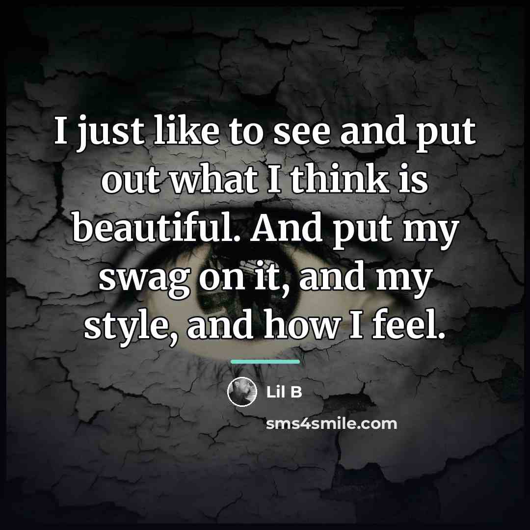 “I just like to see and put out what I…” quote by Lil B