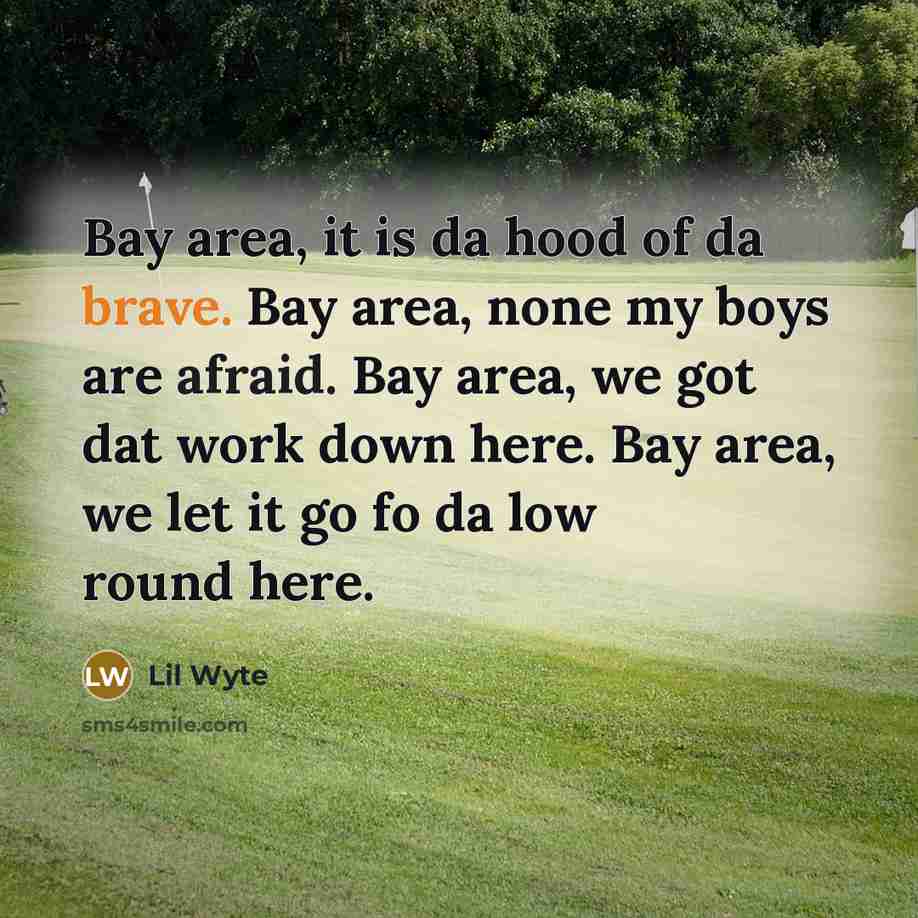 “Bay area, it is da hood of da brave. Bay…” quote by Lil Wyte