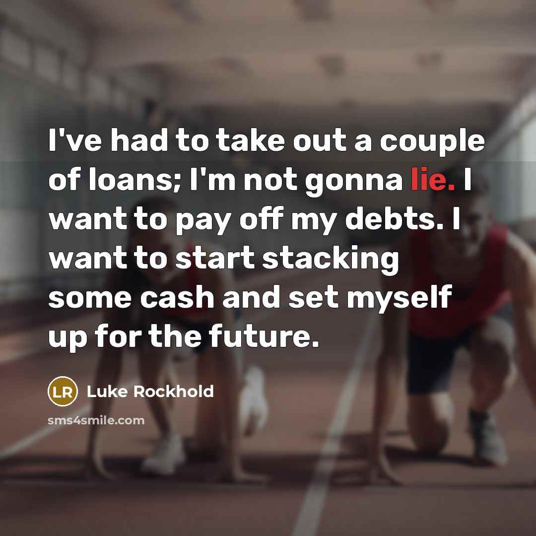 “I've had to take out a couple of loans; I'm…” quote by Luke Rockhold