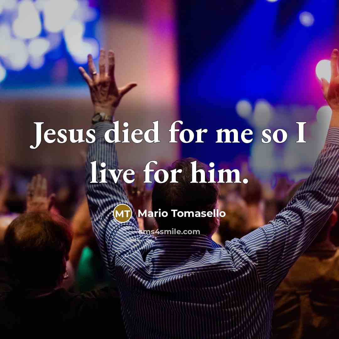 “Jesus died for me so I live for him.…” quote by Mario Tomasello