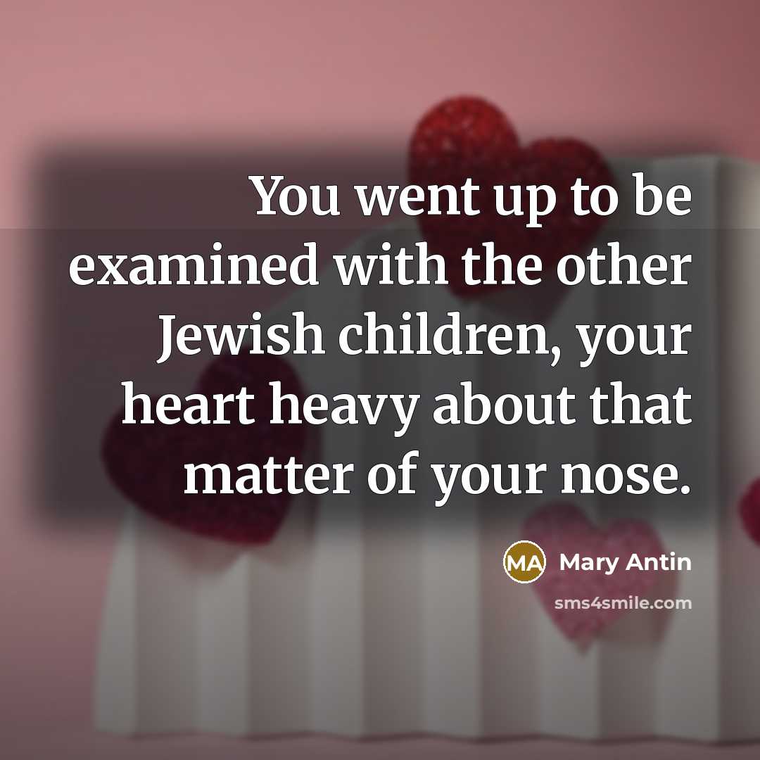 “You went up to be examined with the other Jewish…” quote by Mary Antin