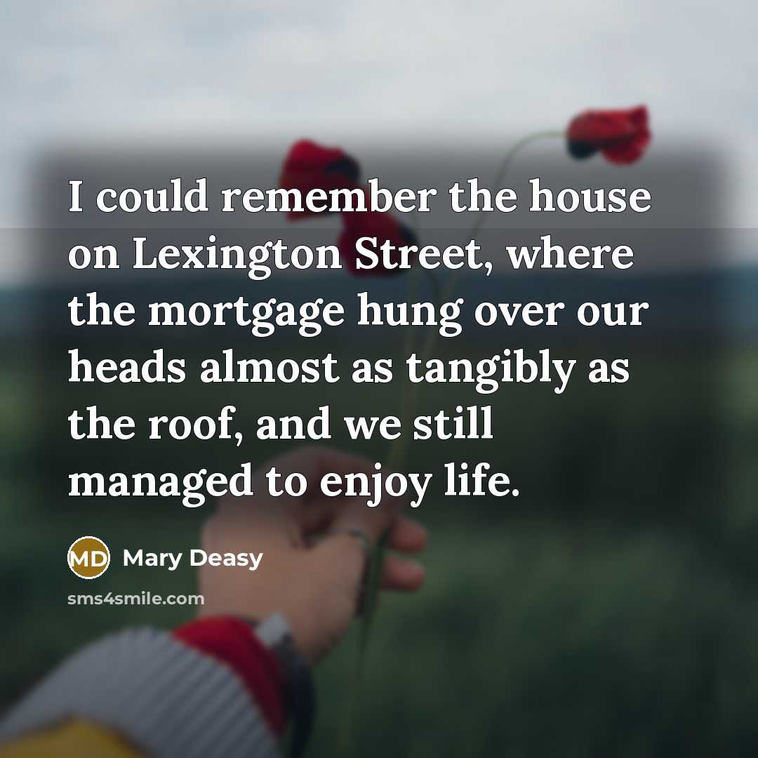 “I could remember the house on Lexington Street, where the…” quote by Mary Deasy