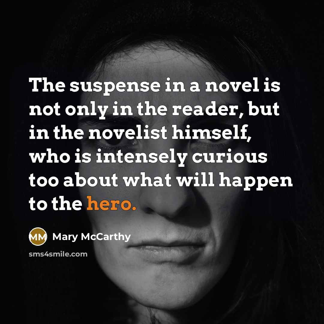 “The suspense in a novel is not only in the…” quote by Mary McCarthy
