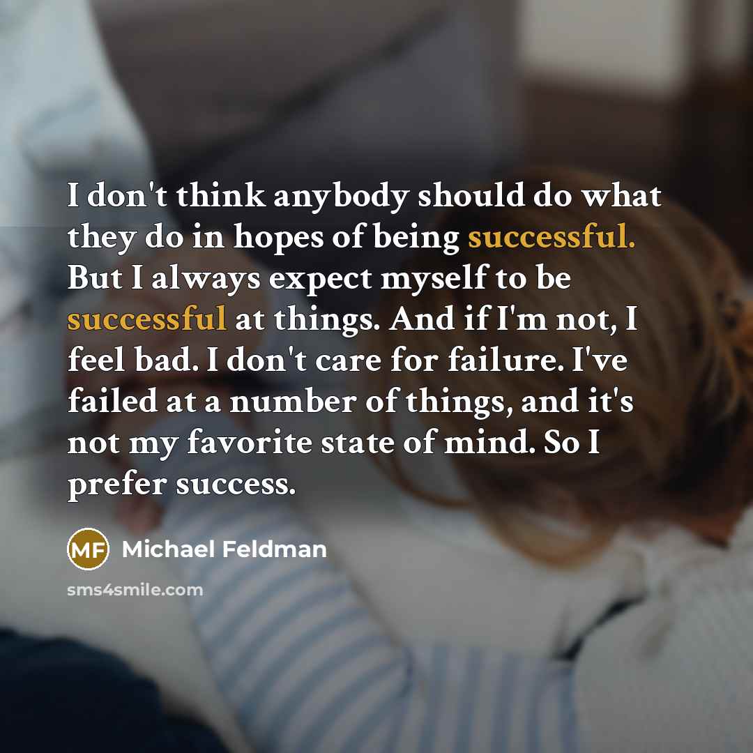 “I don't think anybody should do what they do in…” quote by Michael Feldman