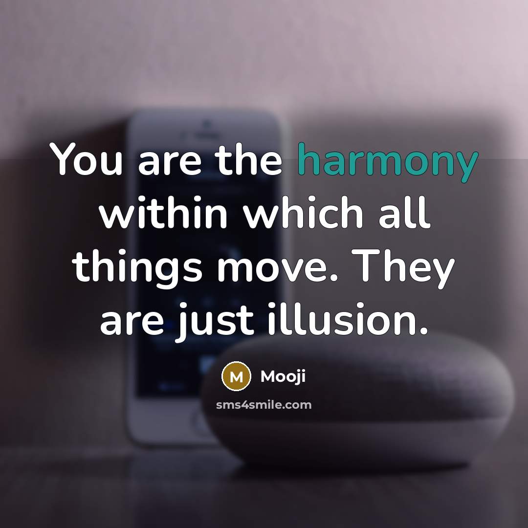 “You are the harmony within which all things move. They…” quote by Mooji