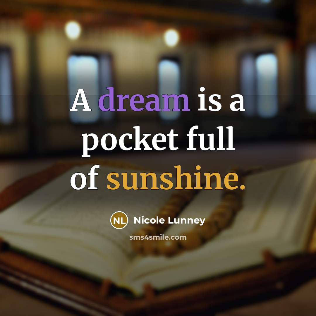 “A dream is a pocket full of sunshine.…” quote by Nicole Lunney