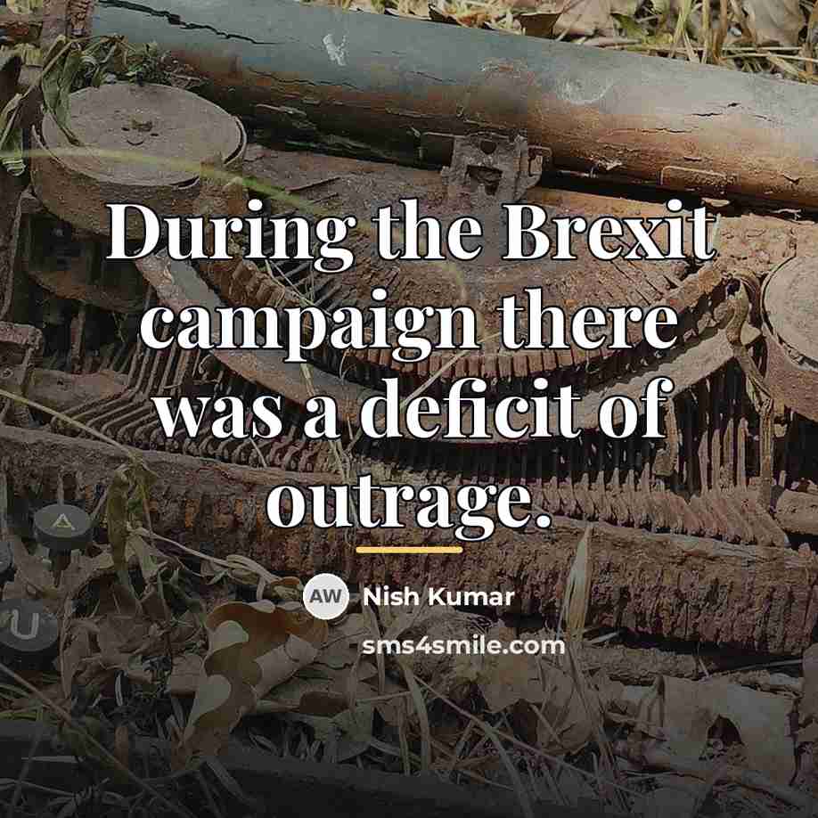 “During the Brexit campaign there was a deficit of outrage.…” quote by Nish Kumar