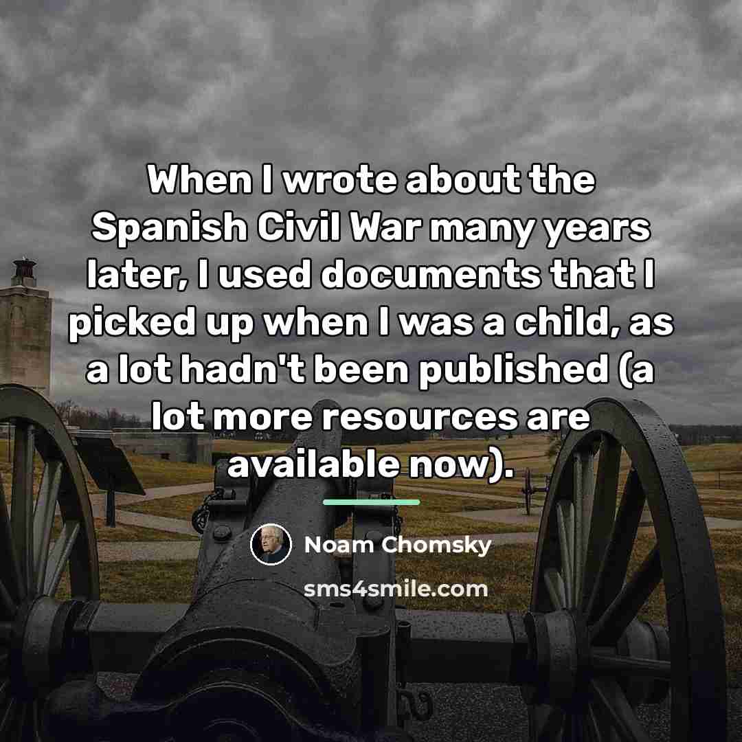 “When I wrote about the Spanish Civil War many years…” quote by Noam Chomsky