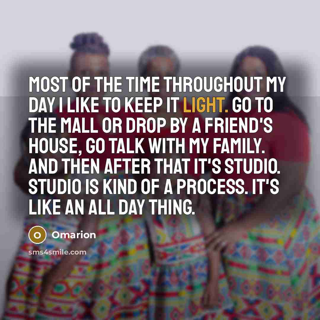 “Most of the time throughout my day I like to…” quote by Omarion