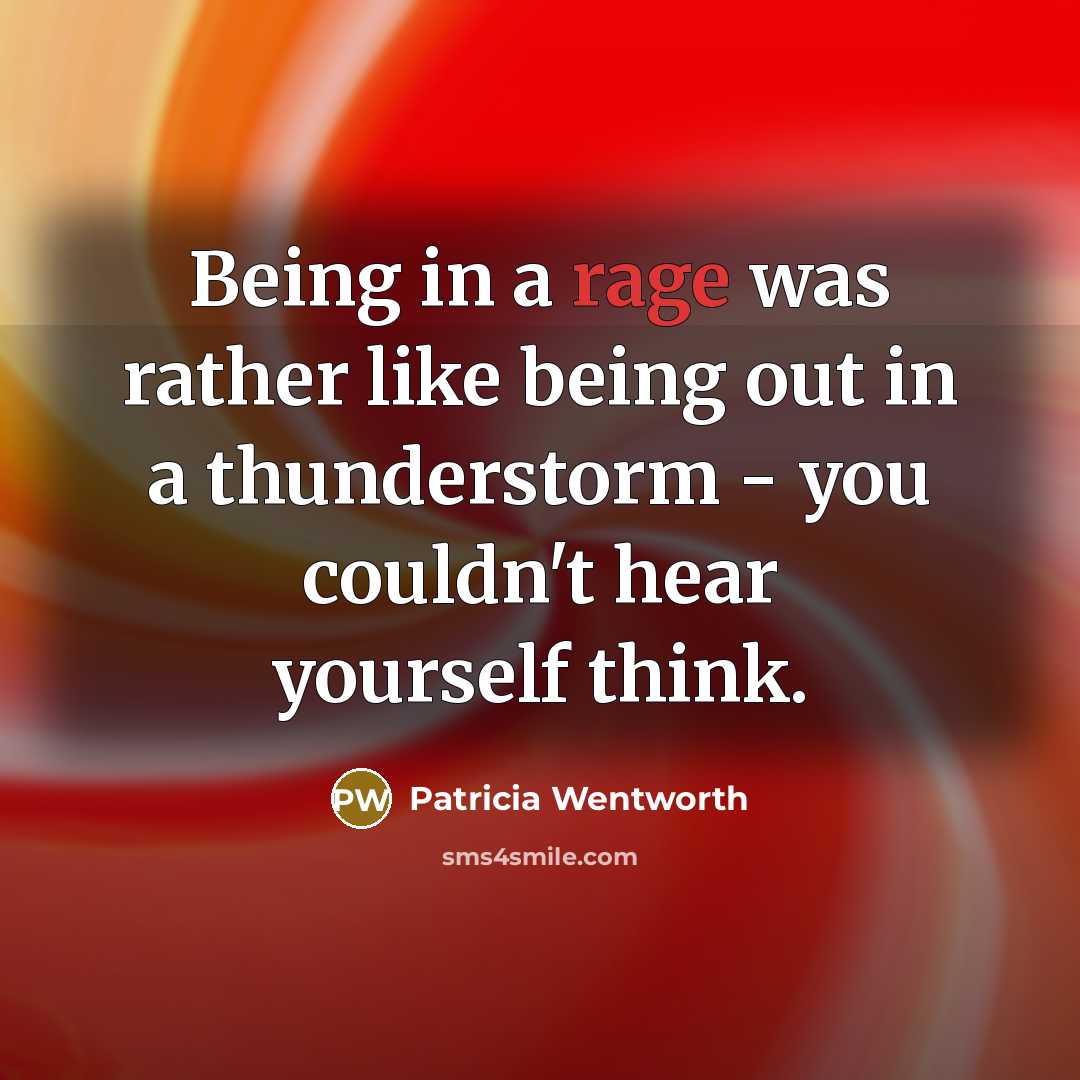 “Being in a rage was rather like being out in…” quote by Patricia Wentworth