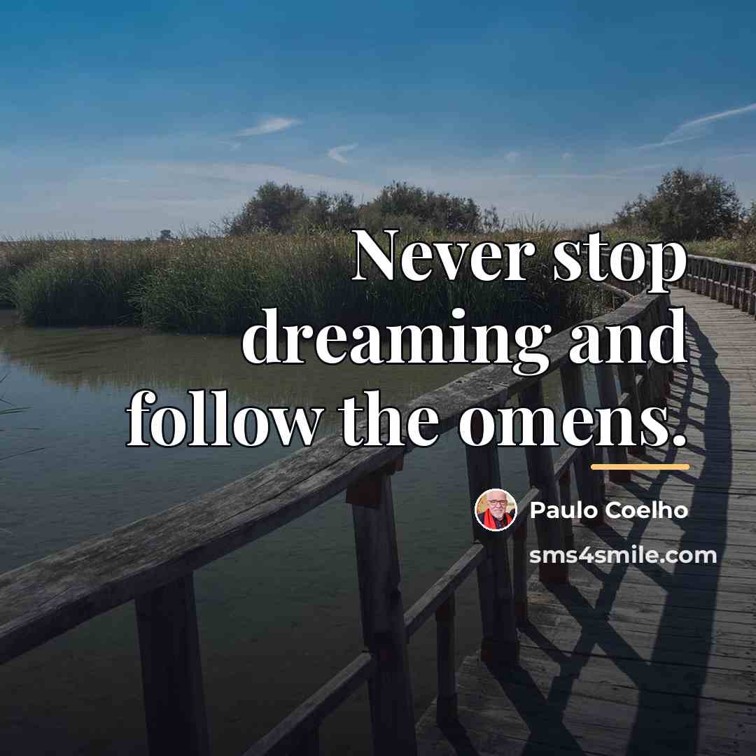 “Never stop dreaming and follow the omens.…” quote by Paulo Coelho