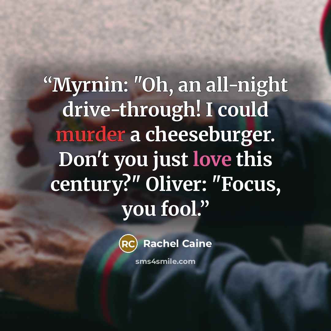 “Myrnin: "Oh, an all-night drive-through! I could murder a cheeseburger. Don't you just love this century?" Oliver: "Focus, you fool.” quote by Rachel Caine