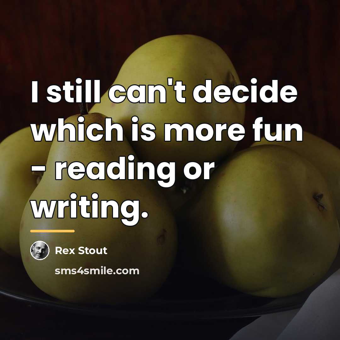 “I still can't decide which is more fun - reading…” quote by Rex Stout