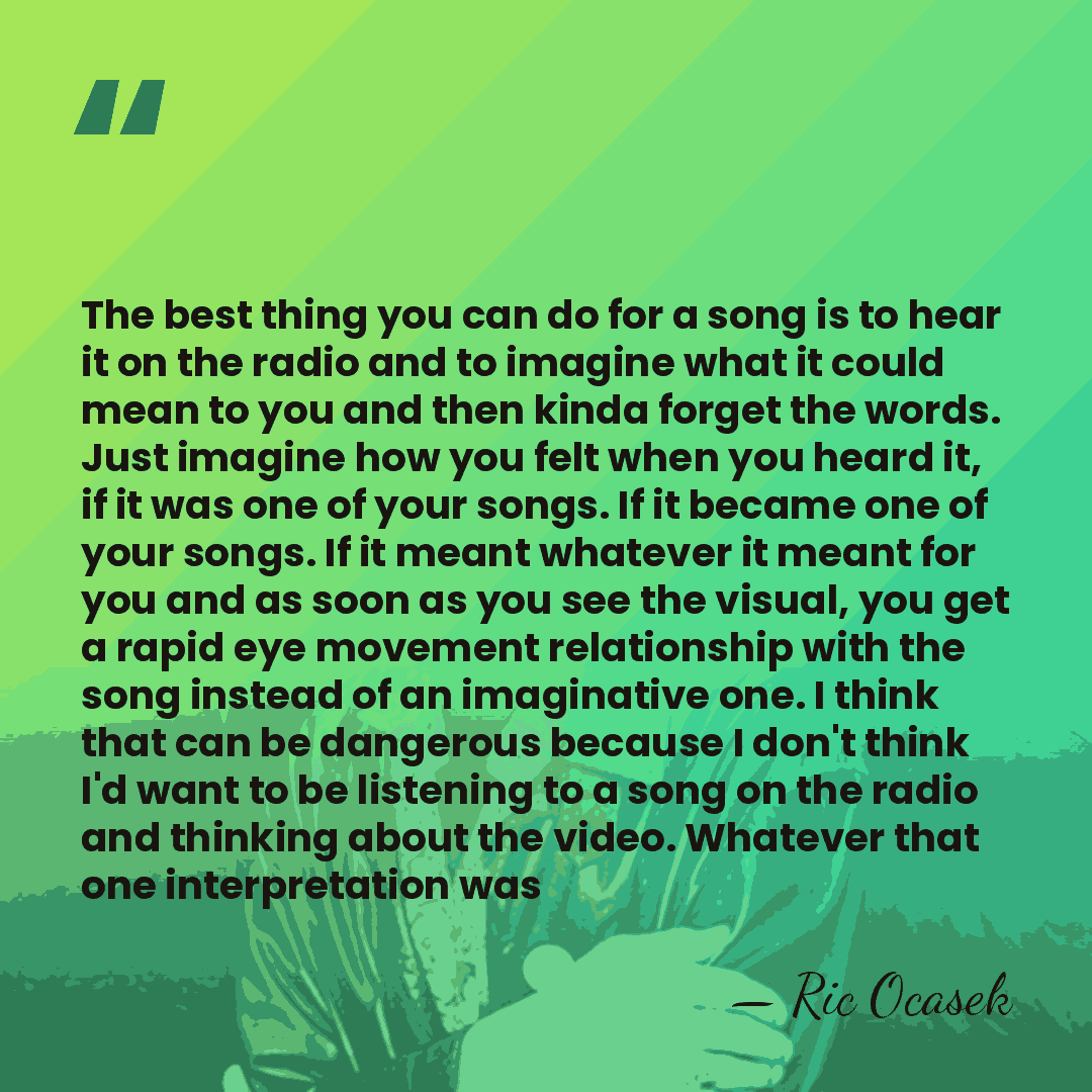 The best thing you can do for a song is to hear&hellip; - Ric Ocasek