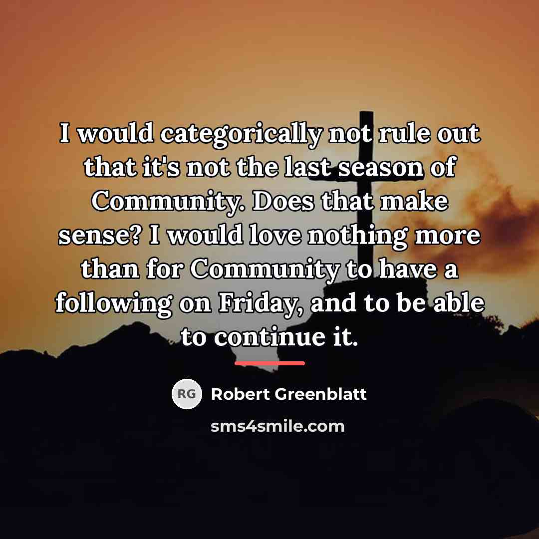 “I would categorically not rule out that it's not the…” quote by Robert Greenblatt