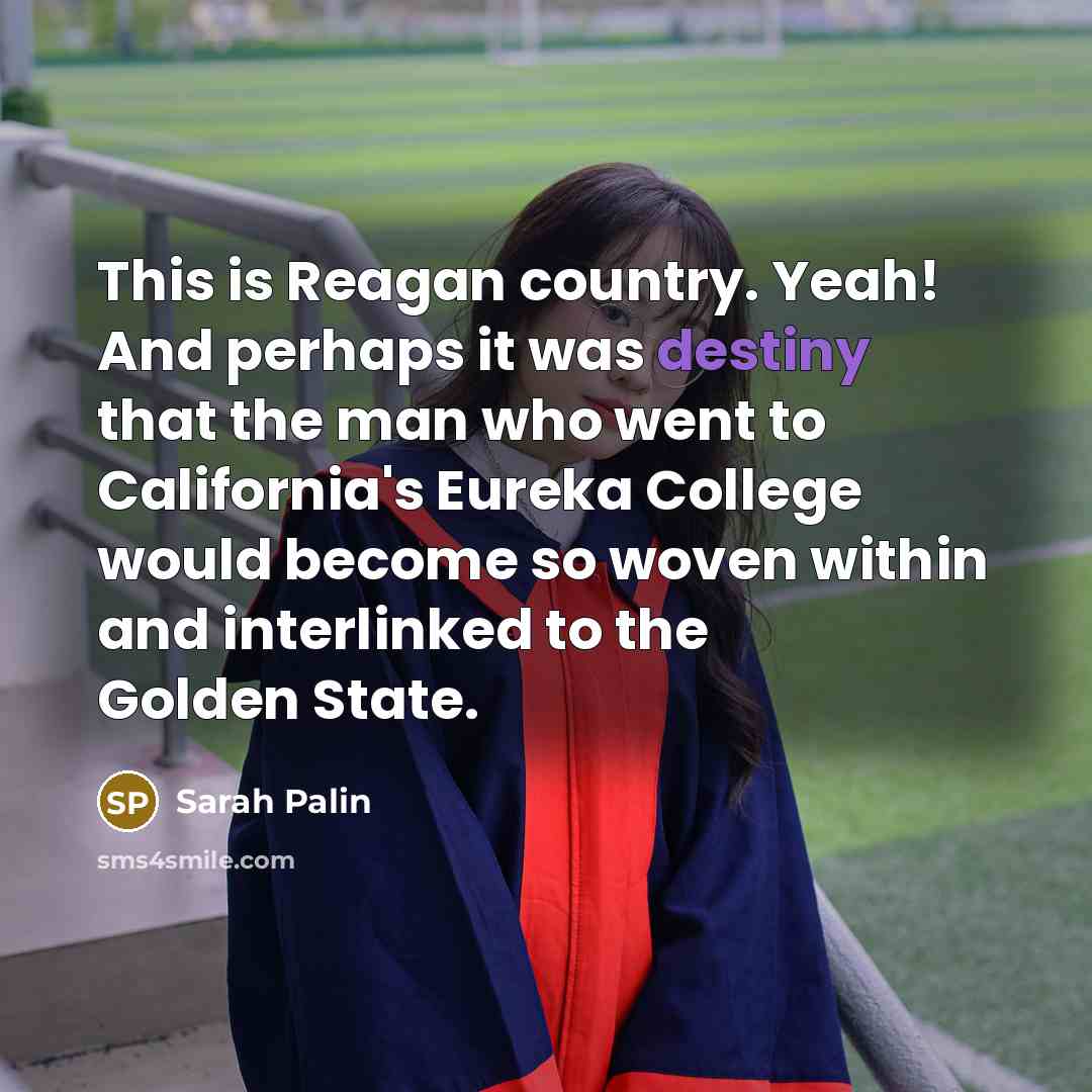 “This is Reagan country. Yeah! And perhaps it was destiny…” quote by Sarah Palin