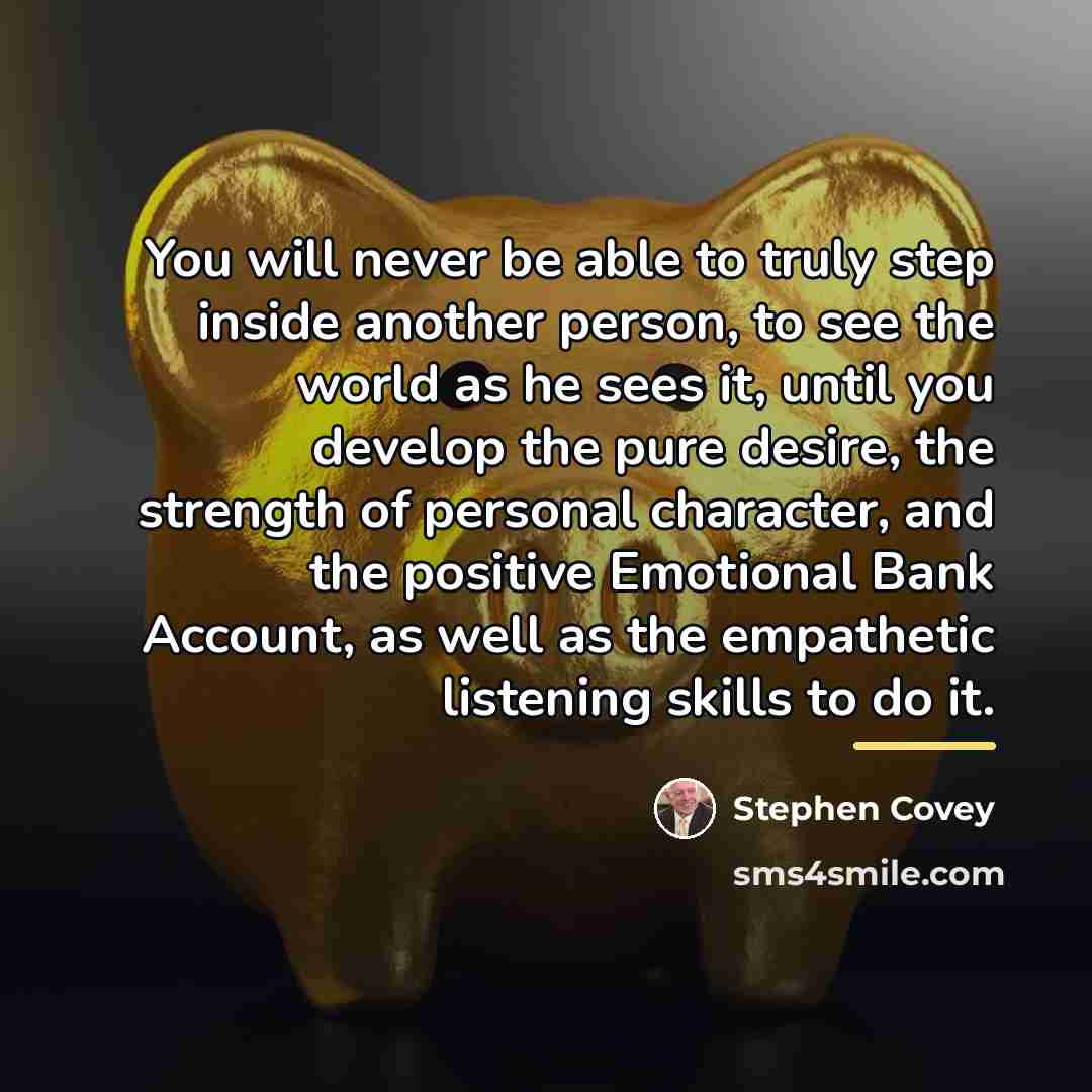 “You will never be able to truly step inside another…” quote by Stephen Covey